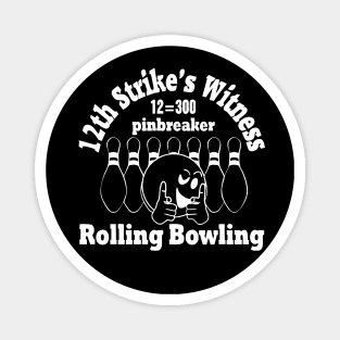 Rolling Bowling (pinbreaker) white "12th strike's witness" Magnet